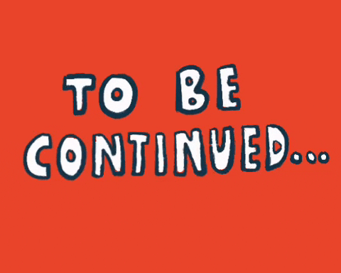 to be continued