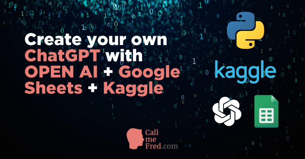 How to create your own ChatGPT with OpenAI + Google Sheets + Kaggle Notebooks